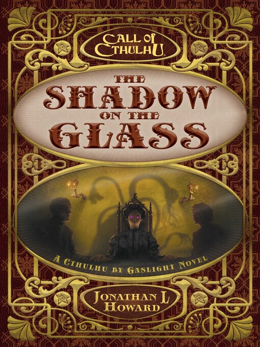 Title details for The Shadow on the Glass by Jonathan L Howard - Available